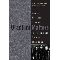 Uranium Matters: Central European Uranium in International Politics, 19001960