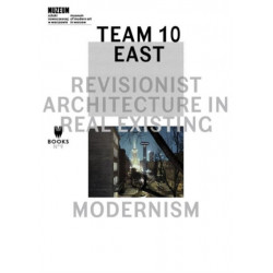 Team 10 East – Revisionist Architecture in Real Existing Modernism