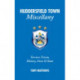 Huddersfield Town Miscellany: Terriers Trivia, History, Facts and Stats