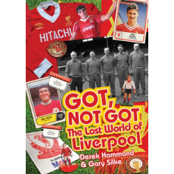 Got- Not Got: Liverpool: The Lost World of Liverpool Football Club