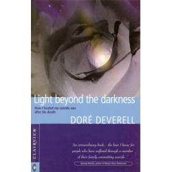 Light Beyond the Darkness: How I Healed My Suicide Son After His Death