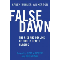 False Dawn: The Rise and Decline of Public Health Nursing