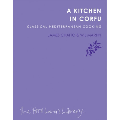 Kitchen in Corfu: Rustic Ionian Cooking