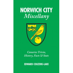 Norwich City Miscellany: Canaries Trivia, History, Facts and Stats