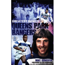 Queens Park Rangers Greatest Games: The Hoops' Fifty Finest Matches