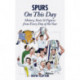 Spurs On This Day: Tottenham Hotspur History, Facts & Figures from Every Day of the Year