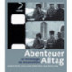 Abenteuer Alltag – Zur Archaologie des Amateurfilms
