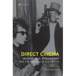 Direct Cinema – Observational Documentary and the Politics of the Sixties