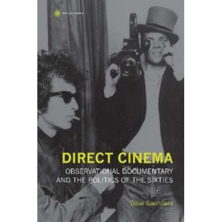 Direct Cinema – Observational Documentary and the Politics of the Sixties