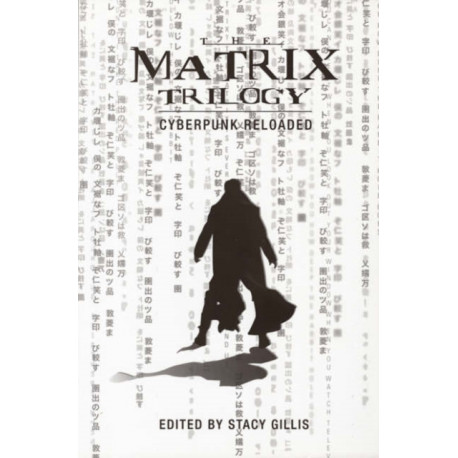 The Matrix Trilogy – Cyberpunk Reloaded