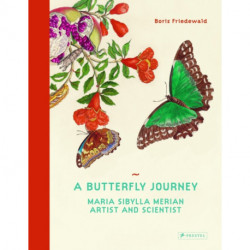 A Butterfly Journey: Maria Sibylla Merian. Artist and Scientist