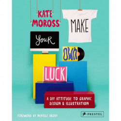 Make Your Own Luck: A DIY Attitude to Graphic Design and Illustration