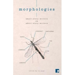 Morphologies: Short Story Writers on Short Story Writers