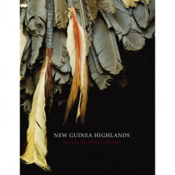 New Guinea Highlands: Art from the Jolika Collection