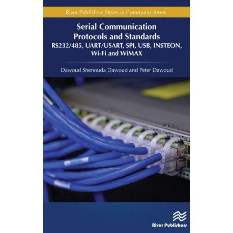 Serial Communication Protocols and Standards: RS232/485, UART/USART, SPI, USB, INSTEON, Wi-Fi and WiMAX