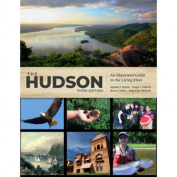 The Hudson: An Illustrated Guide to the Living River
