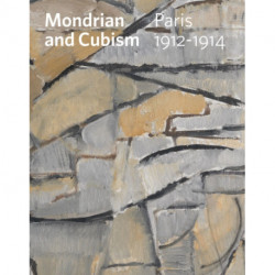 Mondrian and Cubism: Paris, 1912-1914