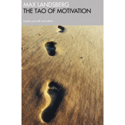 The Tao of Motivation: Inspire yourself and others
