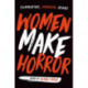 Women Make Horror: Filmmaking, Feminism, Genre