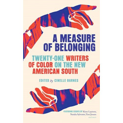 A Measure of Belonging: Twenty-One Writers of Color on the New American South