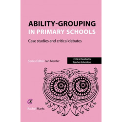 Ability-grouping in Primary Schools: Case Studies and Critical Debates