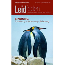 Bindung: Entstehung - Bedeutung - Belastung: Leidfaden 2019, Heft 4