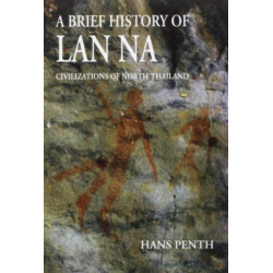 A Brief History of Lan Na: Civilizations of North Thailand