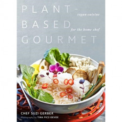 Plant-Based Gourmet: Vegan Cuisine for the Home Chef