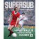Supersub: The Story of Football's Most Famous Number 12