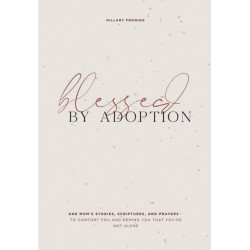 Blessed by Adoption: A Devotional and Prayer Journal for Adoptive Moms