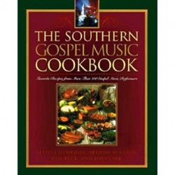 The Southern Gospel Music Cookbook: Favorite Recipes from More Than 100 Gospel Music Performers