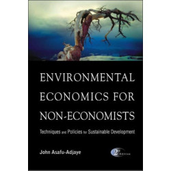Environmental Economics For Non-economists: Techniques And Policies For Sustainable Development (2nd Edition)