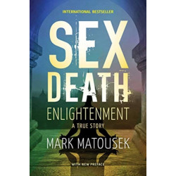 Sex Death Enlightenment: A True  Story