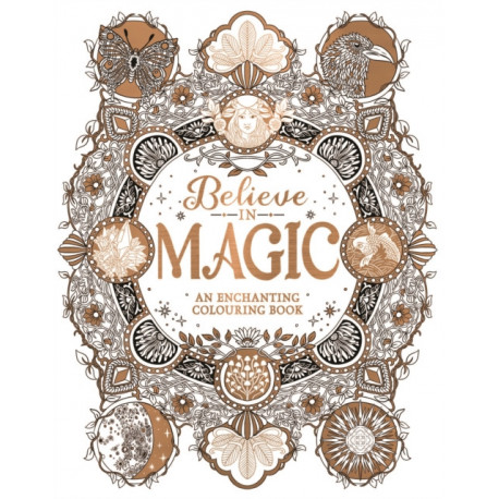 Believe in Magic: An Enchanting Colouring Book