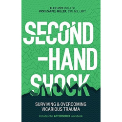 Second-Hand Shock: Surviving & Overcoming Vicarious Trauma