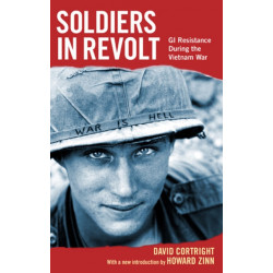 Soldiers In Revolt: GI Resistance during the Vietnam War