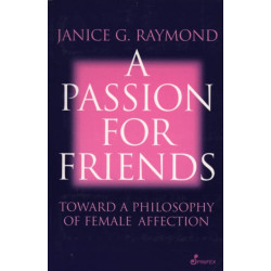 A Passion for Friends: Toward a Philosophy of Female Affection