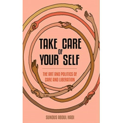 Take Care of Your Self: The Art and Cultures of Care and Liberation