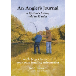 An Angler's Journal: A lifetime's fishing told in 52 tales: A lifetime's fishing told in 52 tales