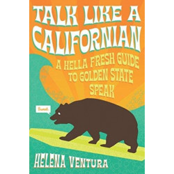Talk Like a Californian: A Hella Fresh Guide to Golden State Speak