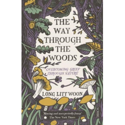 The Way Through the Woods: overcoming grief through nature
