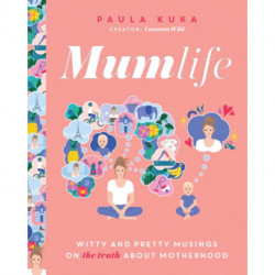 Mumlife: Witty and Pretty Musings on (the Truth about) Motherhood