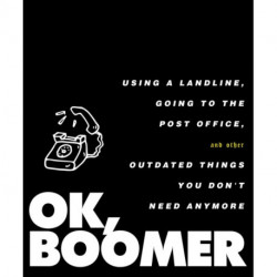 OK, Boomer: Using a Landline, Going to the Post Office, and Other Outdated Things You Don't Need Anymore