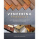 Veneering Essentials: Simple Techniques & Practical Projects for Today's Woodworker