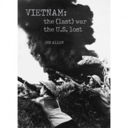 Vietnam: The (Last) War the U.S. Lost