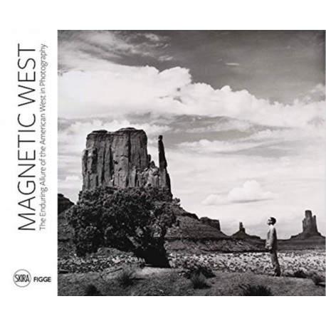 Magnetic West: The Enduring Allure of the American West