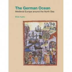 The German Ocean: Medieval Europe Around the North Sea