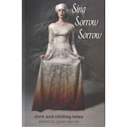 Sing, Sorrow, Sorrow: Dark and Chilling Tales