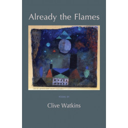 Already the Flames: Poems