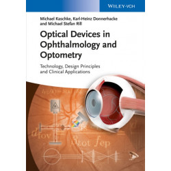 Optical Devices in Ophthalmology and Optometry: Technology, Design Principles and Clinical Applications